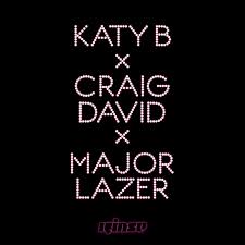 Canciones traducidas de katy b featuring: craig david &amp; major lazer